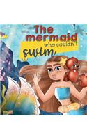 The mermaid who couldn't swim: Children's picture book about overcoming fears, bullies, learning to swim, trusting your friends.