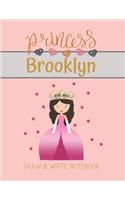 Princess Brooklyn Draw & Write Notebook: With Picture Space and Dashed Mid-line for Small Girls Personalized with their Name