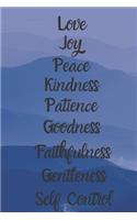 Love Joy Peace Kindness Patience Goodness Faithfulness Gentleness Self Control