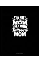 I'm NOT Like A Regular MOM I'm A Cool Tattooed MOM