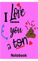 I Love You a Ton Notebook