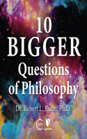 10 Bigger Questions of Philosophy