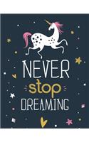 Never Stop Dreaming - (Unicorn)