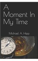 A Moment In My Time