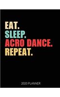 Eat Sleep Acro Dance Repeat 2020 Planner