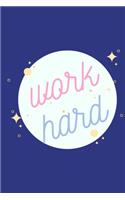 Work Hard: Notebook / Simple Blank Lined Writing Journal / Activity / Business / Planning / Productivity / Life / Personal / Management / Goal Setting / Growth