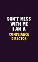 Don't Mess With Me, I Am A Compliance Director: 6X9 Career Pride 120 pages Writing Notebooks