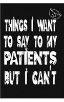Things I Want to Say To My Patients But I Can't