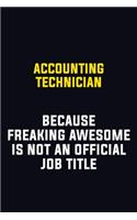 Accounting Technician Because Freaking Awesome Is Not An Official Job Title: Motivational Career Pride Quote 6x9 Blank Lined Job Inspirational Notebook Journal