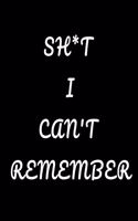 Shit I Can't Remember
