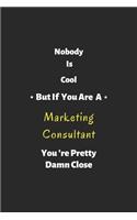 Nobody is cool but if you are a Marketing Consultant you're pretty damn close