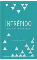 Intrepido: Como Jesus Lo Cambia Todo