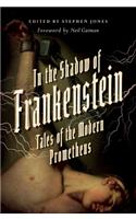 In the Shadow of Frankenstein: Tales of the Modern Prometheus