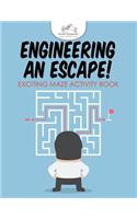 Engineering an Escape! Exciting Maze Activity Book