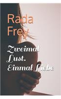 Zweimal Lust. Einmal Liebe