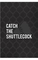 Catch The Shuttlecock