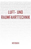 Luft- und Raumfahrttechnik Notizbuch: Perfekt für Luft- und Raumfahrttechnik. 120 dot-Line Seiten für deine Notizen. Eignet sich als Geschenk, Notizbuch oder als Abschieds oder Abgängerg