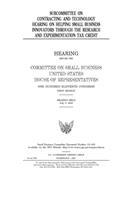 Subcommittee on Contracting and Technology hearing on helping small business innovators through the research and experimentation tax credit