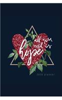 All You Need is Hope 2020 Planner: Weekly + Monthly View - Motivational Quote - 6x9 in - 2020 Organizer with Bonus Dotted Grid Pages + Inspirational Quotes + To-Do Lists(7 Motivational Planners)