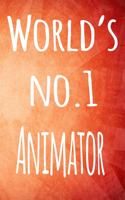 World's No.1 Animator: The perfect gift for the animator in your life - 119 page lined journal!