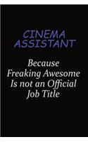 Cinema Assistant Because Freaking Awesome Is Not An Official Job Title: Career journal, notebook and writing journal for encouraging men, women and kids. A framework for building your career.