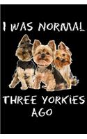 I Was Normal Three Yorkies Ago: I Was Normal Three Yorkies Ago Funny Dog Journal/Notebook Blank Lined Ruled 6x9 100 Pages