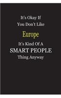 It's Okay If You Don't Like Europe It's Kind Of A Smart People Thing Anyway