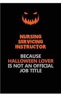 Nursing servicing instructor Because Halloween Lover Is Not An Official Job Title: Halloween Scary Pumpkin Jack O'Lantern 120 Pages 6x9 Blank Lined Paper Notebook Journal