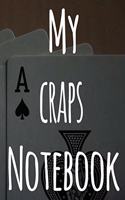My Craps Notebook: The perfect gift for the fan of gambling in your life - 365 page custom made journal!