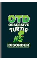 OTD Obsessive turtle Disorder