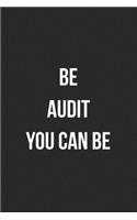Be Audit You Can Be: Blank Lined Journal For Accountants CPA Accountancy Notebook Accounting Coworker Gag Gift