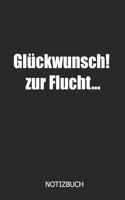 Glückwunsch! Zur Flucht... Notizbuch