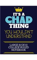 It's A Chad Thing You Wouldn't Understand Large (8.5x11) College Ruled Notebook