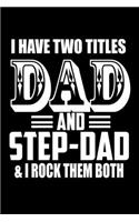 I have Two Titles Dad and Step Dad and I Rock them Both: 110 Game Sheets - Four in a Row Fun Blank Games - Soft Cover Book for Kids for Traveling & Summer Vacations - Mini Game - Clever Kids - 110 Lined pa