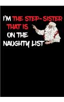 I'm The Step Sister That Is On The Naughty List NoteBook: Great Gag Gift As A Stocking Stuffer