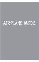 Airplane Mode Travel Meme Notebook: Blank Lined Journal (Best Travel Gift): 6 x 9 inches // 120 Lined Blank Pages // College Ruled