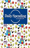 Daily Spending Log Book: Business Expense Tracking, Expense Report Organizer, Expense Booklet, Spending Tracker, Cute Super Hero Cover