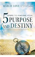 Five Steps to Finding your Purpose and Destiny
