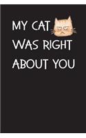 My Cat Was Right About You: Blank Lined Journal for Women, Diary