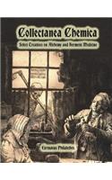 Collectanea Chemica: Select Treatises on Alchemy and Hermetic Medicine