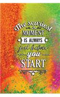 The Scariest Moment Is Always Just Before You Start: 120 Page Journal for