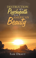 Destruction of a Psychopath by an American Beauty