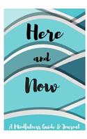 Here and Now: A Mindfullness Guide & Journal