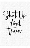 Shut Up and Train