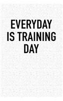 Everyday Is Training Day