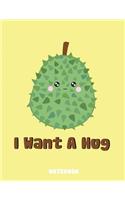 Notebook: I Want a Hug (8.5 X 11 Inches, 120 Pages, Lined Notebook) Kawaii Durian Fruit Notebook, Composition Book, Journal, Diary