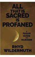 All That Is Sacred Is Profaned