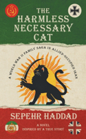 Harmless Necessary Cat - A World War II Family Saga in Allied-Occupied Iran