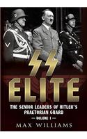 SS Elite: The Senior Leaders of Hitler's Praetorian Guard Vol:1 A-J