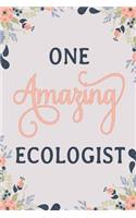 One Amazing Ecologist: Ecologist Notebook Ecologist Journal Ecologist Workbook Ecologist Memories Journal